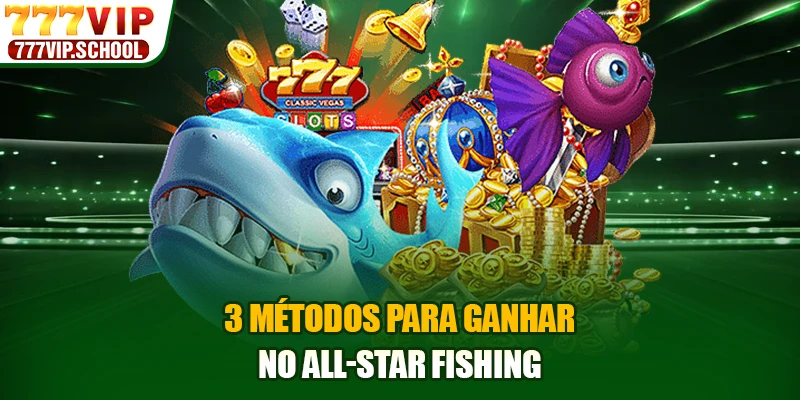 3 Métodos para ganhar no All-star Fishing