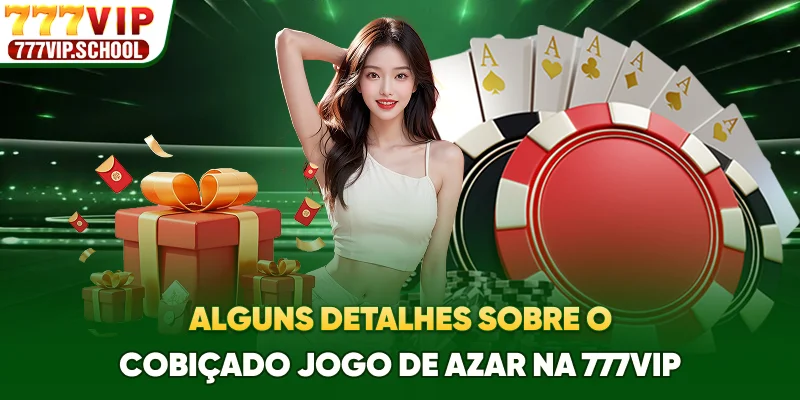 Alguns detalhes sobre o cobiçado jogo de azar na 777VIP