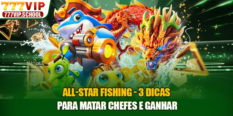 All-star Fishing - 3 Dicas Para Matar Chefes E Ganhar