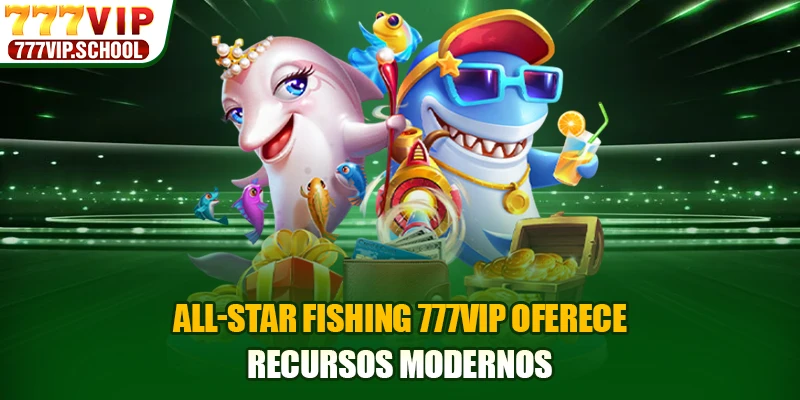 All-star Fishing 777VIP oferece recursos modernos