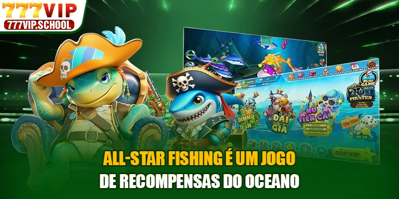 All-star Fishing é um jogo de recompensas do oceano