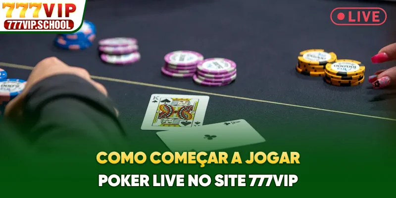 Como começar a jogar Poker Live no site 777vip
