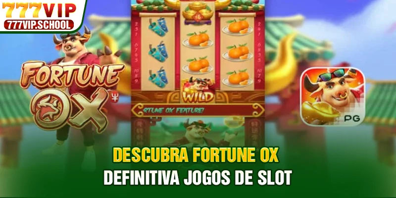 Descubra Fortune Ox - Definitiva jogos de slot