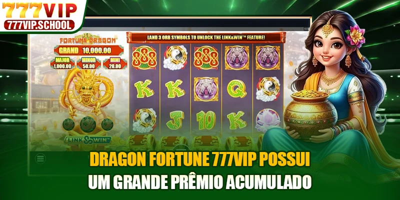 Dragon Fortune 777VIP possui um grande prêmio acumulado