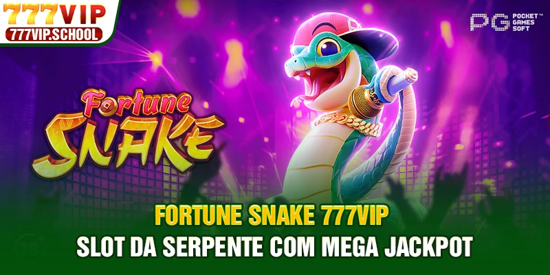 Fortune Snake 777VIP - Slot Da Serpente Com Mega Jackpot
