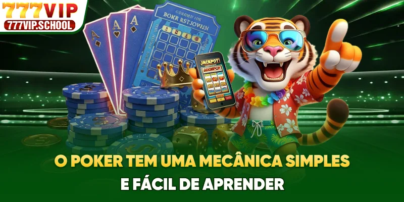 O Poker tem uma mecânica simples e fácil de aprender
