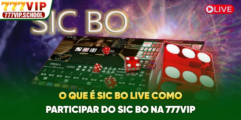 O Que É Sic Bo Live? Como Participar Do Sic Bo Na 777vip