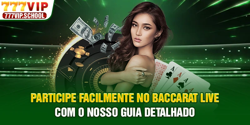 Participe facilmente no Baccarat Live com o nosso guia detalhado