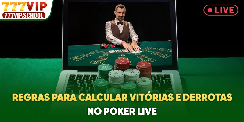 Regras para calcular vitórias e derrotas no Poker Live