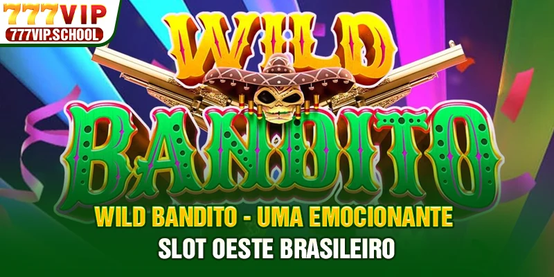 Wild Bandito - Uma Emocionante Slot Do Velho Oeste Brasileir
