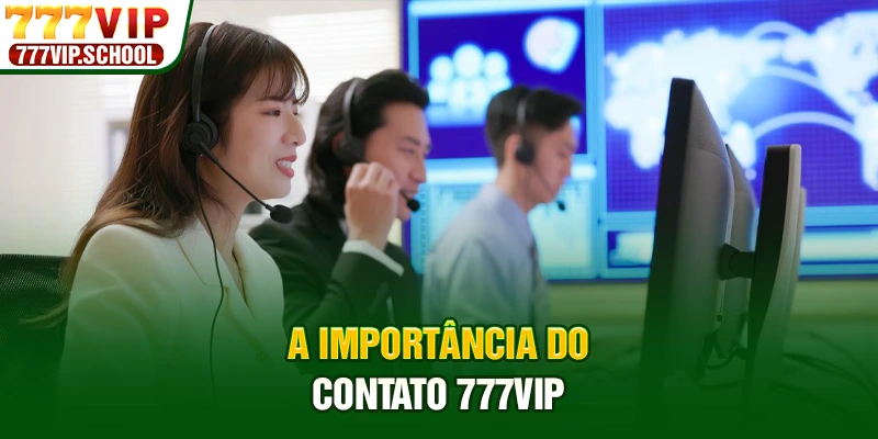 A importância do contato 777vip