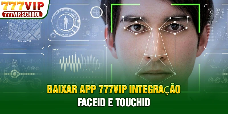 Baixar app 777vip integração FaceID e TouchID