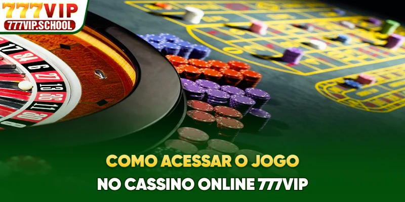 Como acessar o jogo no cassino online 777vip