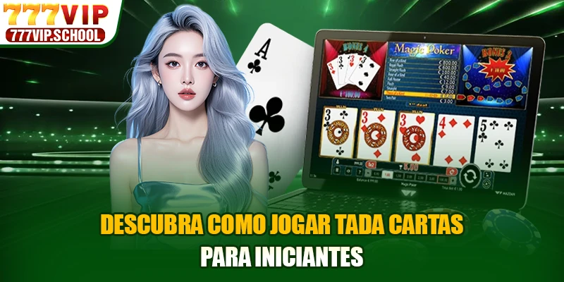 Descubra como jogar Tada Cartas para iniciantes