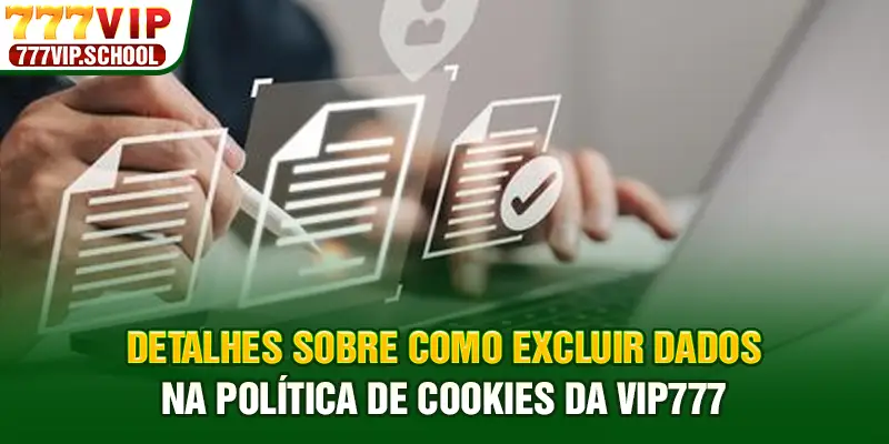 Detalhes sobre como excluir dados na política de cookies da 777vip