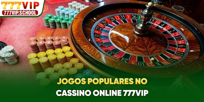 Jogos populares no cassino online 777vip