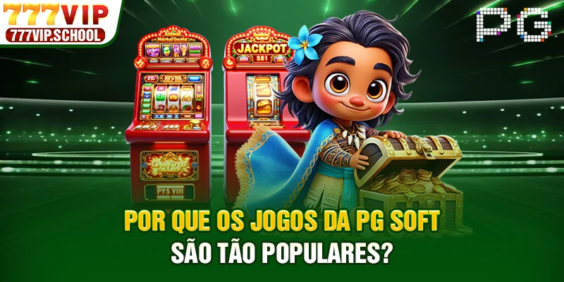 Por que os jogos da PG Soft são tão populares?