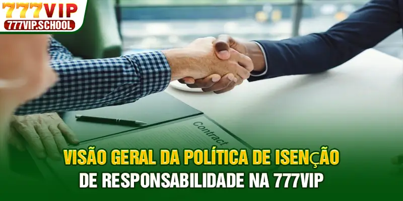 Visão geral da política de isenção de responsabilidade na 777vip